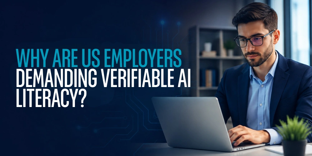 Why Are US Employers Demanding Verifiable AI Literacy?